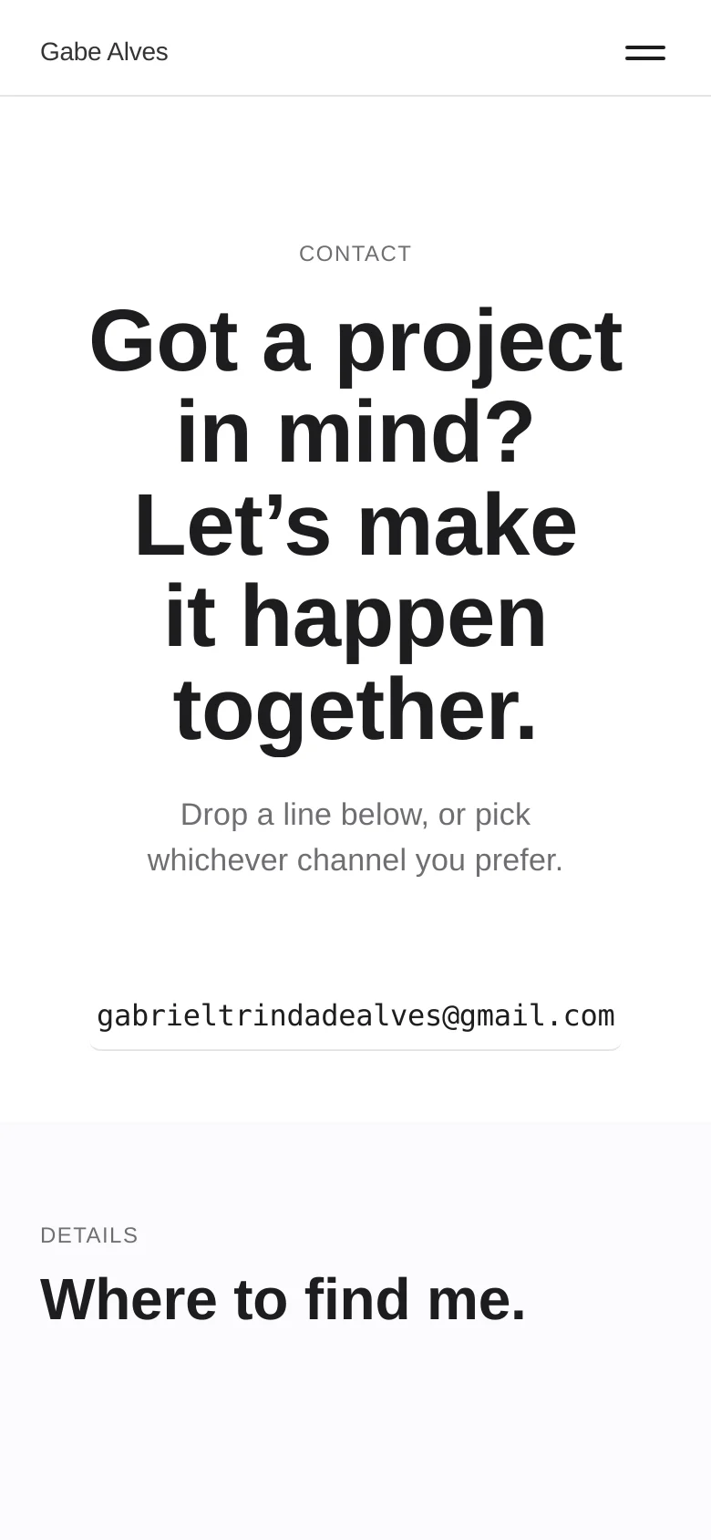 The mobile version maintains the minimalist white and black aesthetic but uses a stacked layout. The large headline is centered and occupies the upper portion of the screen, with the email address link positioned below it. The top navigation is simplified to a hamburger menu icon on the right and the name 'Gabe Alves' on the left.
