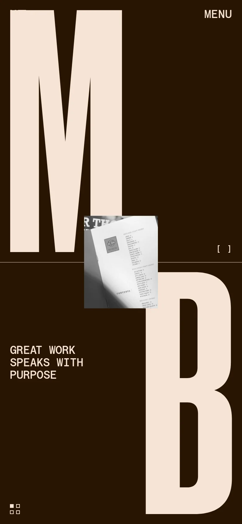 The mobile version features a vertical layout with the large cream 'M' and 'B' dominating the screen against a dark brown background. The headline 'GREAT WORK SPEAKS WITH PURPOSE' is stacked on the left, and the top navigation is replaced by a simple 'MENU' text link. The central portrait and desktop navigation links are removed to prioritize a streamlined, single-column aesthetic.