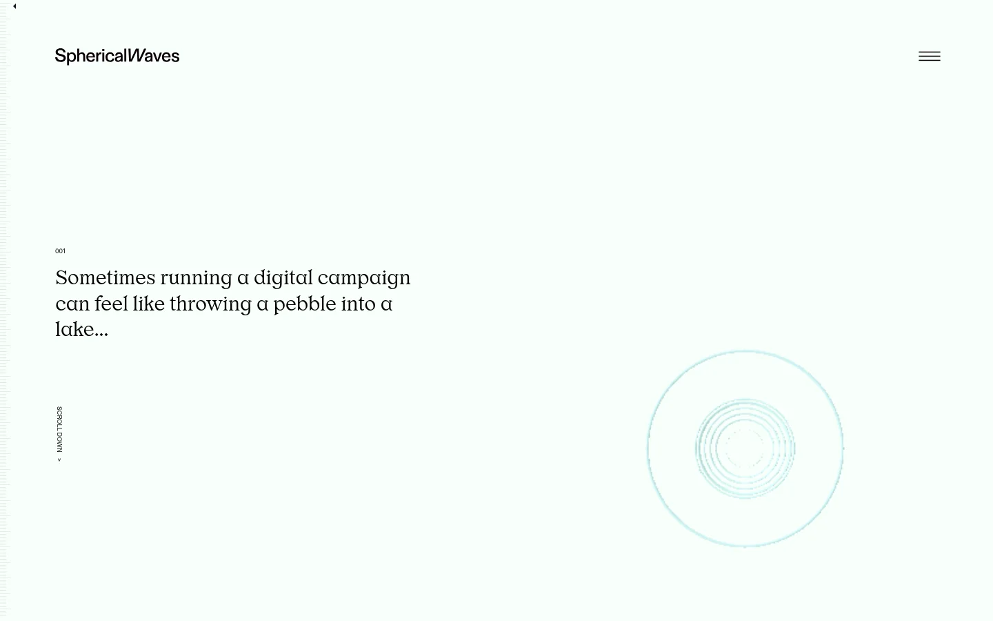 The desktop homepage features a minimalist, high-contrast design with a white background and black serif typography. The hero section presents a large headline about digital campaigns alongside a light blue concentric circle graphic resembling ripples in water. A navigation menu is located in the top right, and a vertical 'SCROLL DOWN' prompt is on the left.
