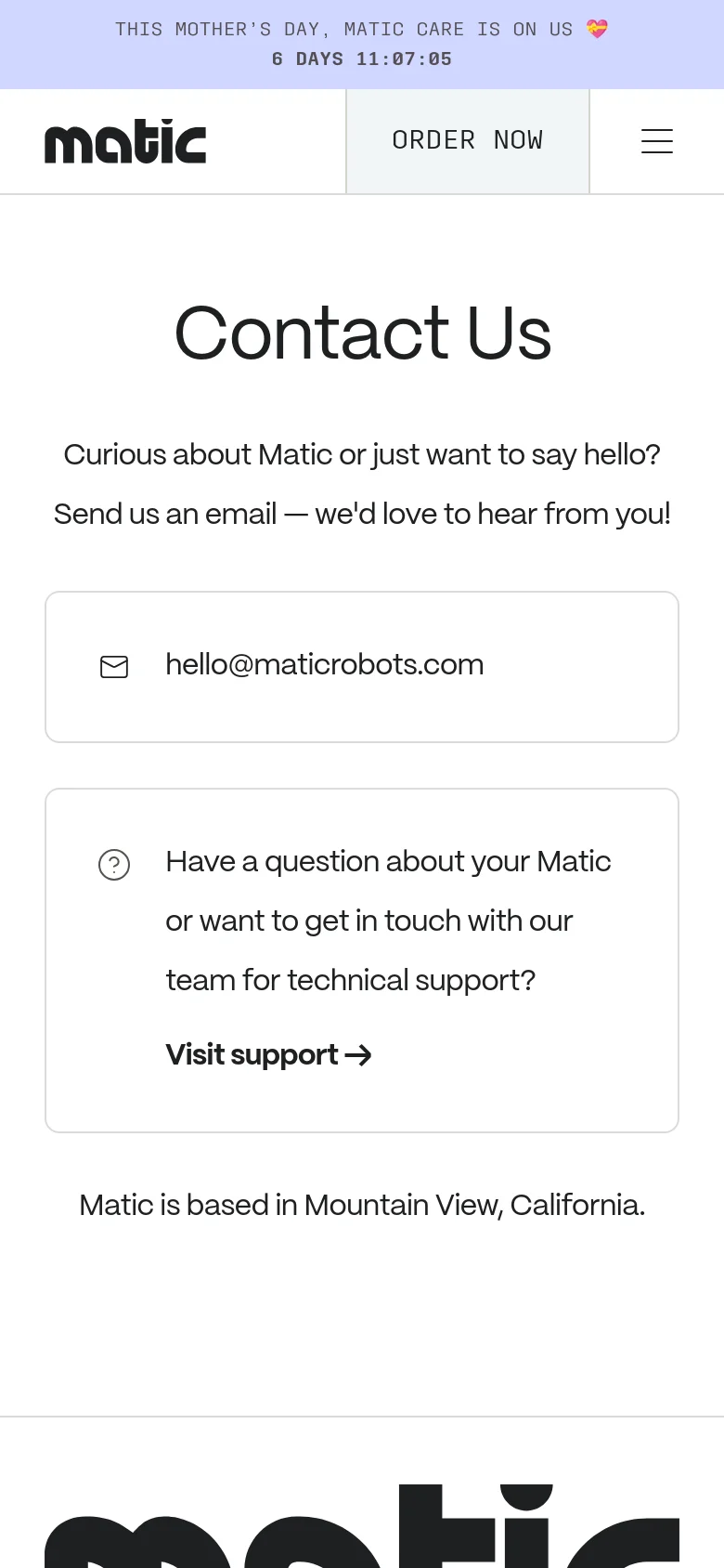 The mobile version simplifies the layout into a single-column view with centered text. The header features the Matic logo, an 'ORDER NOW' button, and a hamburger menu icon. The contact cards and text are stacked vertically, maintaining the clean white aesthetic and high-contrast black text of the desktop version.