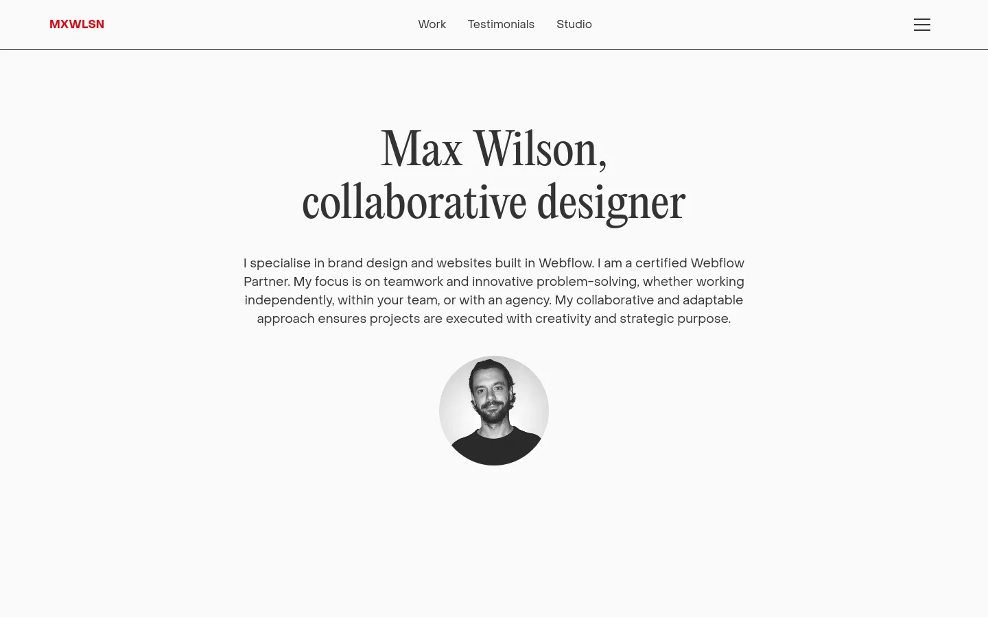 Desktop view of Max Wilson's homepage featuring a clean, minimalist white layout with black serif typography. The hero section displays the headline 'Max Wilson, collaborative designer' followed by a descriptive paragraph and a circular black-and-white portrait of Max Wilson. A navigation bar at the top includes the red 'MXWLSN' logo, links for Work, Testimonials, and Studio, and a hamburger menu icon.