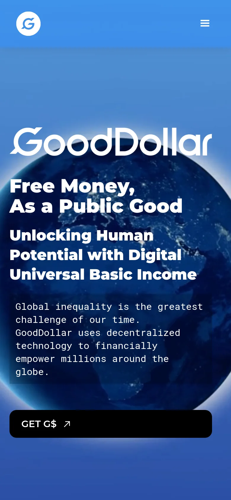 The mobile version presents a vertically stacked layout with the GoodDollar logo and a hamburger menu icon at the top. The hero section features the same Earth imagery and large white typography for the main headline and subtext, centered above a wide black 'GET G$' button that spans the width of the screen.
