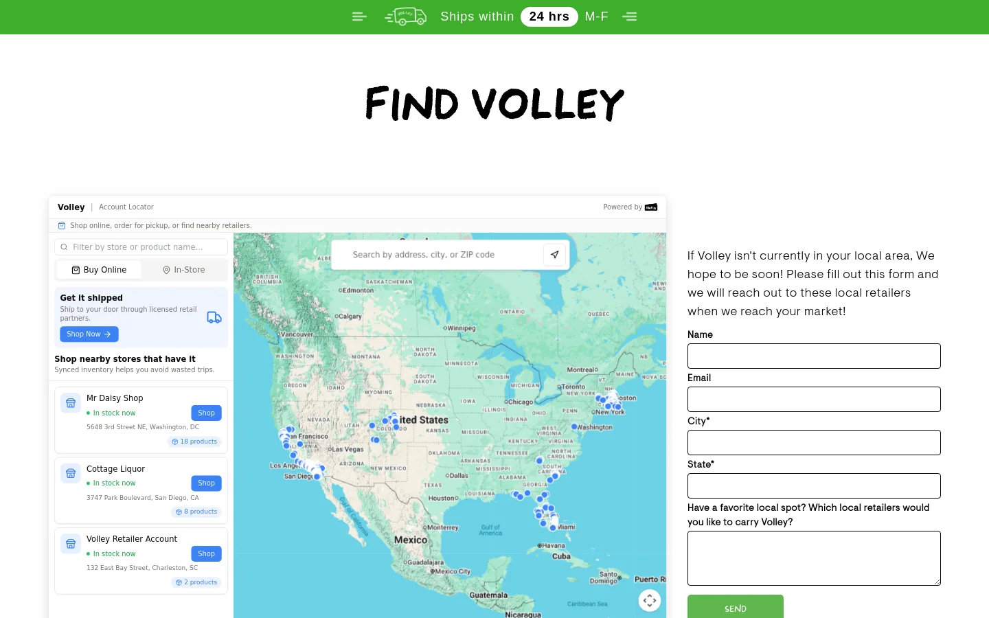 The desktop page features a large 'FIND VOLLEY' headline in black text on a white background. Below, a store locator tool displays a map of North America with blue location pins, a search bar, and a sidebar listing nearby retailers like Mr Daisy Shop and Cottage Liquor. A green banner at the top and bottom highlights shipping information.