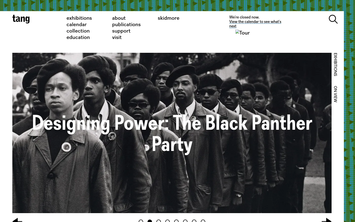 The Tang Teaching Museum homepage features a minimalist white header with a black logo and navigation links. A large, full-width hero image shows a black and white photograph of Black men marching, overlaid with the headline 'Designing Power: The Black Panther Party'. Below the hero section, a carousel of exhibition cards displays colorful artwork and titles.