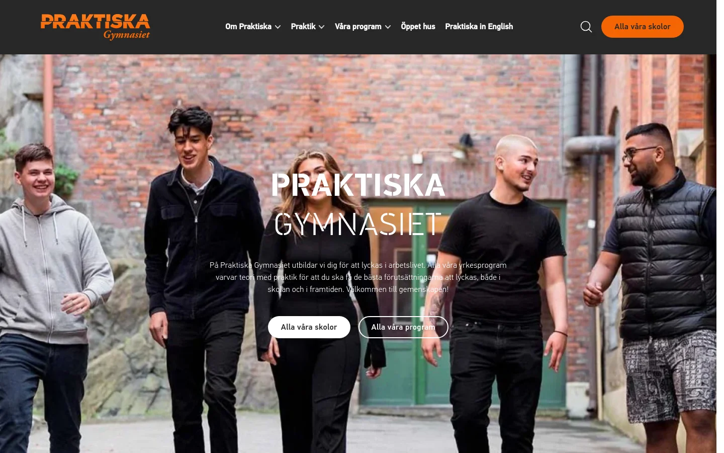 The desktop homepage features a dark navigation bar with the Praktiska Gymnasiet logo, menu links, and an orange 'Alla våra skolor' button. A large hero image shows five diverse students walking together in an urban setting, overlaid with the headline 'PRAKTISKA GYMNASIET' and two primary call-to-action buttons: a white button for 'Alla våra skolor' and a transparent button for 'Alla våra program'.