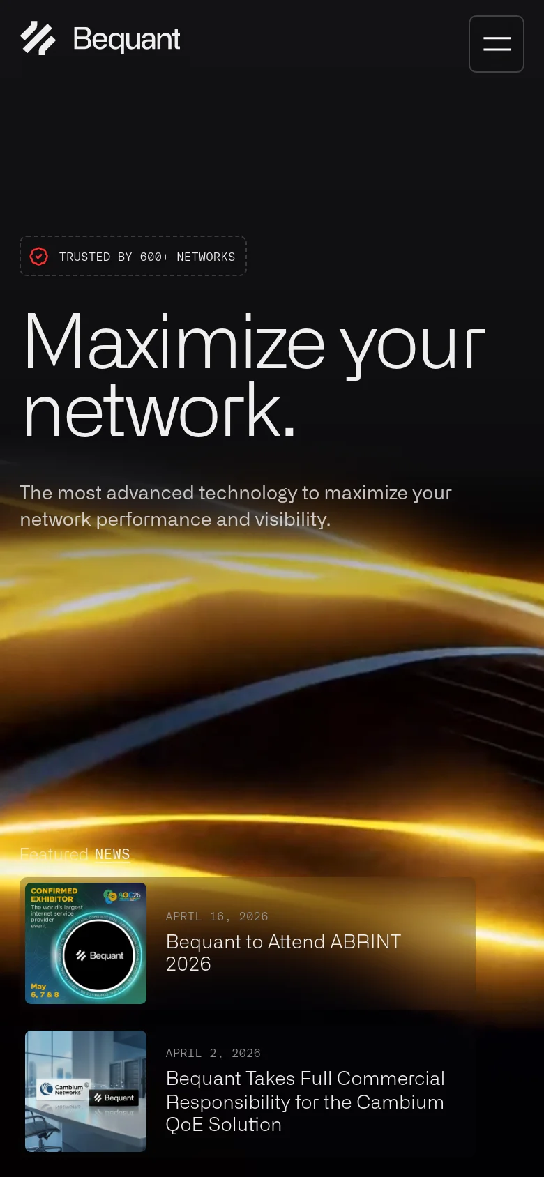 The mobile version uses a simplified layout with a dark background and the same light trail hero imagery. The top navigation is condensed into a hamburger menu icon next to the Bequant logo, and the 'Trusted by 600+ Networks' badge and large 'Maximize your network' headline are stacked vertically above the news cards.