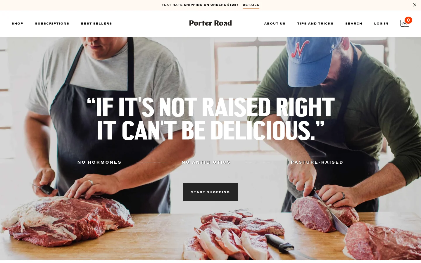 The desktop homepage features a large hero image of a butcher preparing raw meat, overlaid with the headline 'IF IT'S NOT RAISED RIGHT IT CAN'T BE DELICIOUS.' Below the headline, text highlights 'NO HORMONES,' 'NO ANTIBIOTICS,' and 'PASTURE-RAISED' next to a 'START SHOPPING' button. The navigation bar at the top includes links for Shop, Subscriptions, Best Sellers, About Us, Tips and Tricks, Search, and Log In.