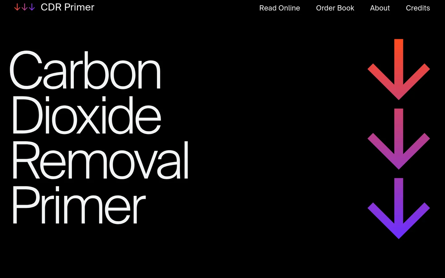 The desktop homepage features a dark theme with large white typography reading 'Carbon Dioxide Removal Primer' on the left. To the right, three large downward-pointing arrows transition in color from red to purple. A navigation bar at the top includes links for Read Online, Order Book, About, and Credits.