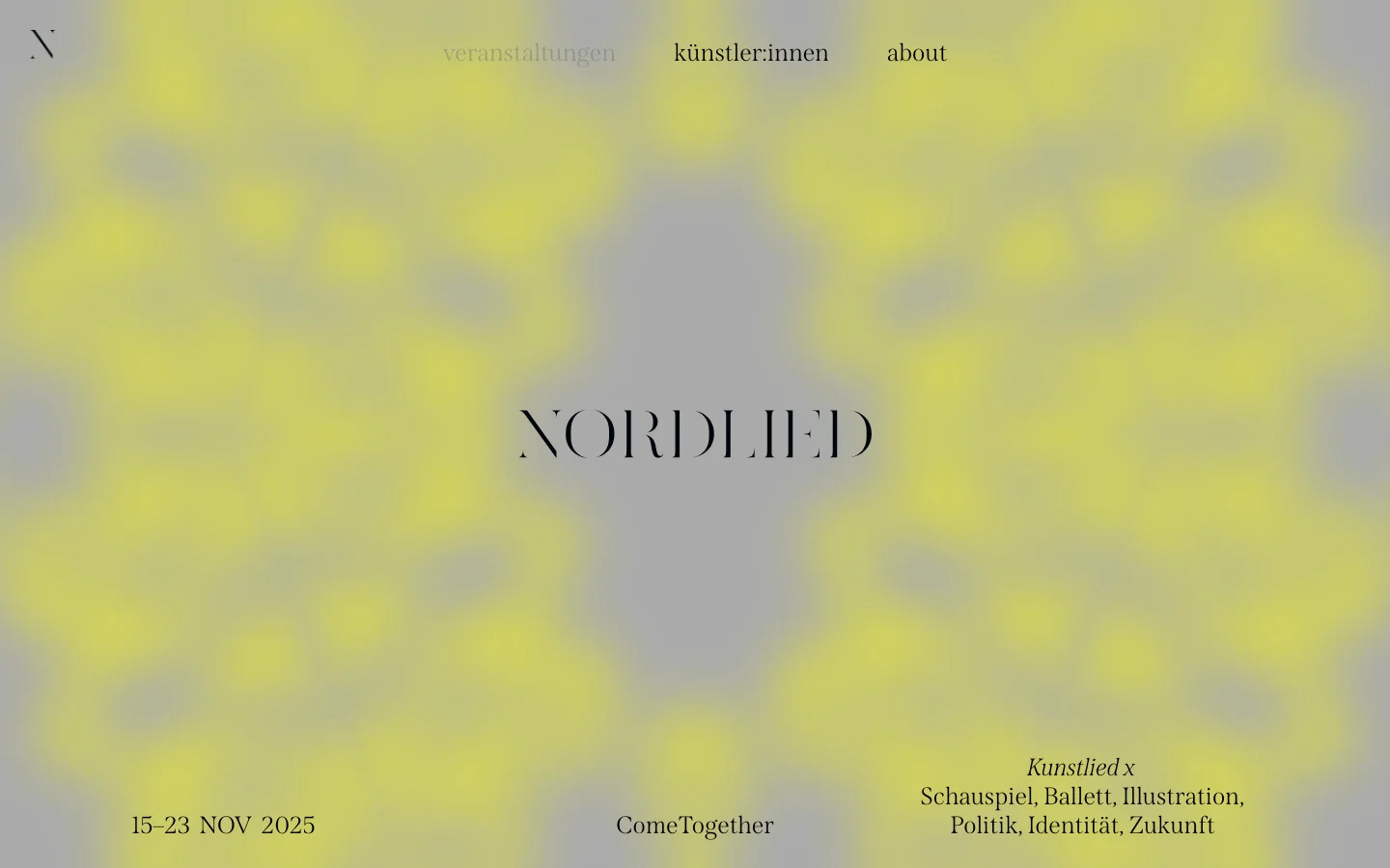 The desktop landing page features a minimalist design with a soft, blurred yellow and grey abstract background. Centered is the large serif title 'NORDLIED', with the event dates '15–23 NOV 2025' and theme 'ComeTogether' positioned at the bottom. A simple navigation menu with links for 'veranstaltungen', 'künstler:innen', and 'about' is located at the top right.