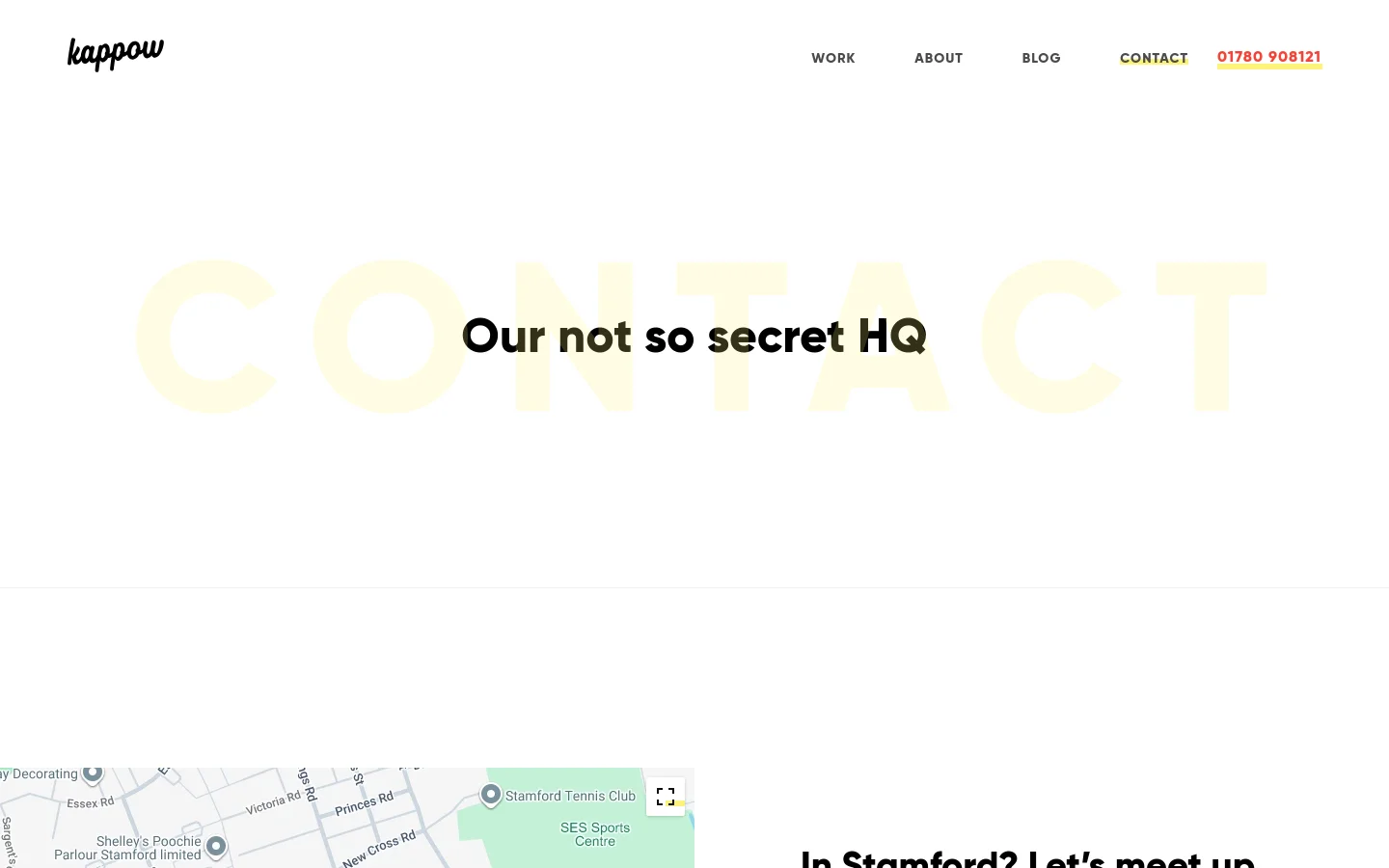 The Contact page features a minimalist white background with the large, pale yellow heading 'CONTACT' behind the main headline 'Our not so secret HQ'. The navigation menu at the top includes links for Work, About, Blog, and Contact, alongside a phone number. Below the headline, a Google Map shows the location of the headquarters in Stamford.