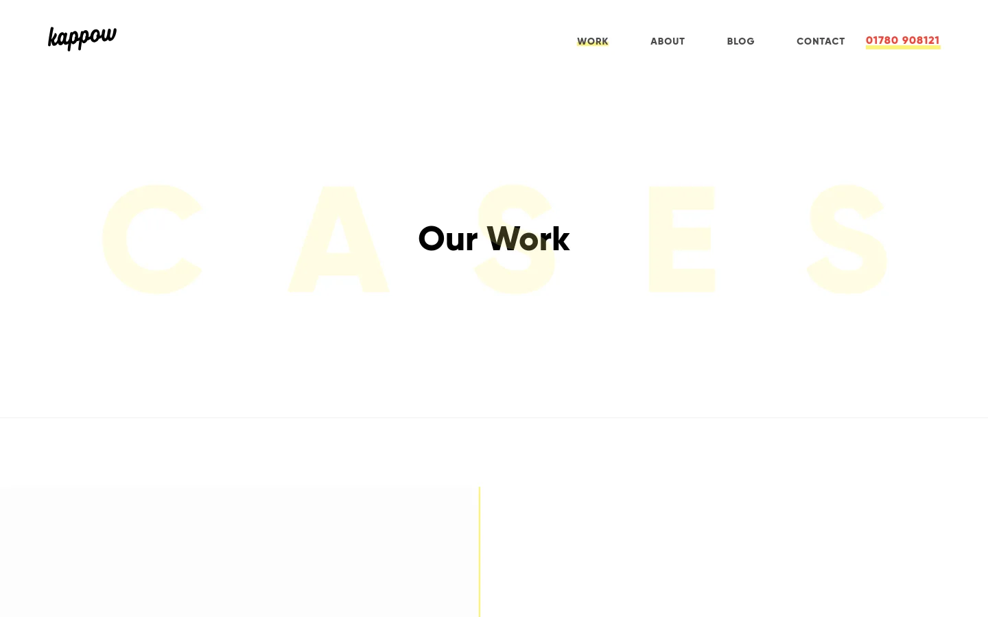 The desktop page features a clean white background with a large hero section displaying the word 'CASES' in oversized pale yellow letters behind the centered headline 'Our Work'. Below, a portfolio grid displays project tiles including large images for Key Publishing and Callan Method, followed by a list of text links for other clients. The navigation menu is at the top right with links for Work, About, Blog, Contact, and a phone number.