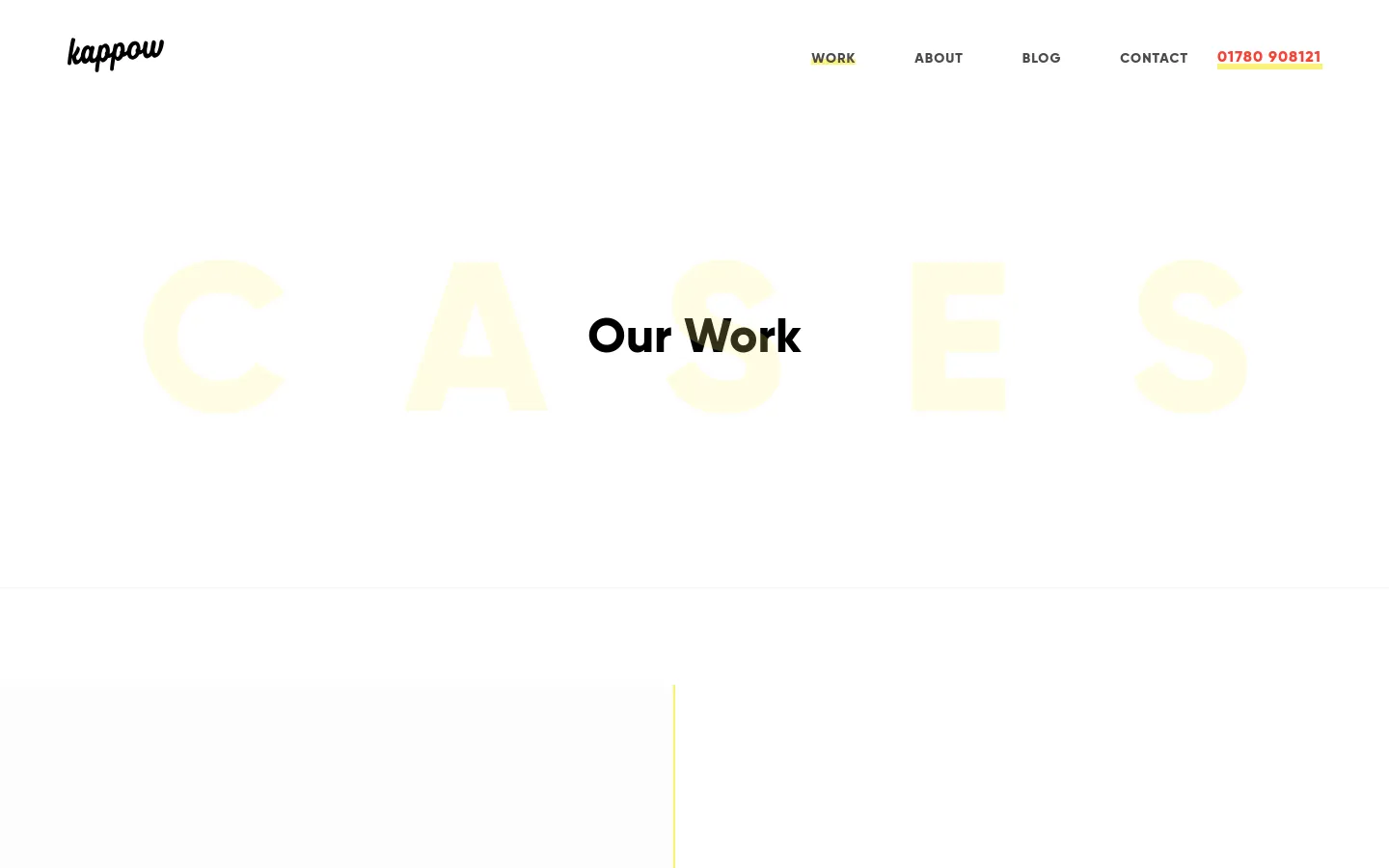 The desktop page features a clean white background with a large hero section displaying the word 'CASES' in oversized pale yellow letters behind the centered headline 'Our Work'. Below, a portfolio grid displays project tiles including large images for Key Publishing and Callan Method, followed by a list of text links for other clients. The navigation menu is at the top right with links for Work, About, Blog, Contact, and a phone number.