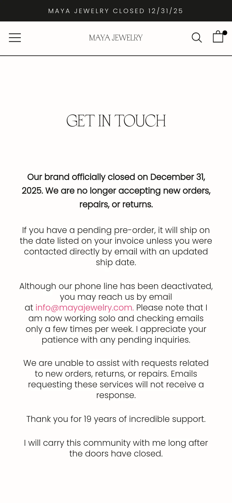 The mobile version presents a simplified layout with a hamburger menu icon on the left, the MAYA JEWELRY logo in the center, and search and shopping bag icons on the right. The 'GET IN TOUCH' headline and closure announcement are centered and stacked vertically, optimized for a narrow screen.