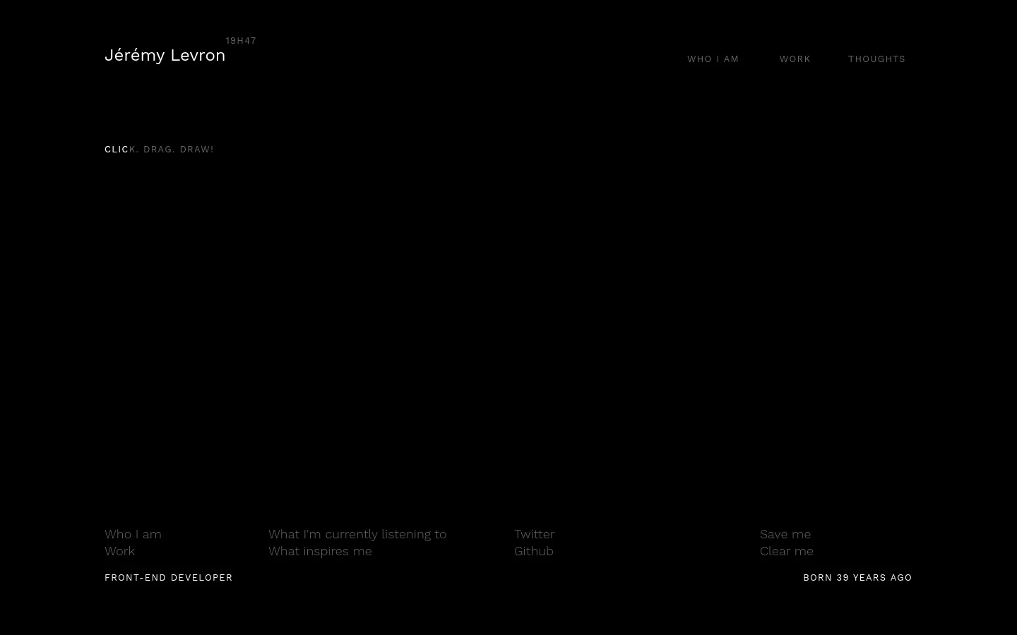 A minimalist dark website with a black background and white text. The header features the name 'Jérémy Levron' on the left and navigation links 'WHO I AM', 'WORK', and 'THOUGHTS' on the right. The main body contains the large text 'CLICK. DRAG. DRAW!' and the footer includes links for 'Who I am', 'Work', 'What I'm currently listening to', 'What inspires me', 'Twitter', and 'Github', alongside the title 'FRONT-END DEVELOPER'.