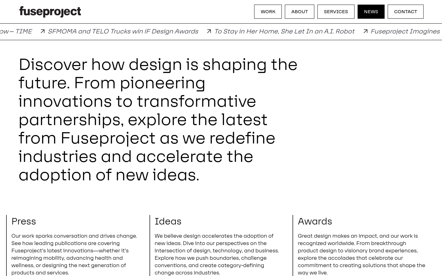 The Fuseproject News page features a minimalist white background with large, black sans-serif typography. The layout includes a hero headline followed by three columns for Press, Ideas, and Awards, and a news ticker at the top. Below the text sections, a large featured news card displays a photo of a vehicle in a driveway next to a headline about TIME magazine.