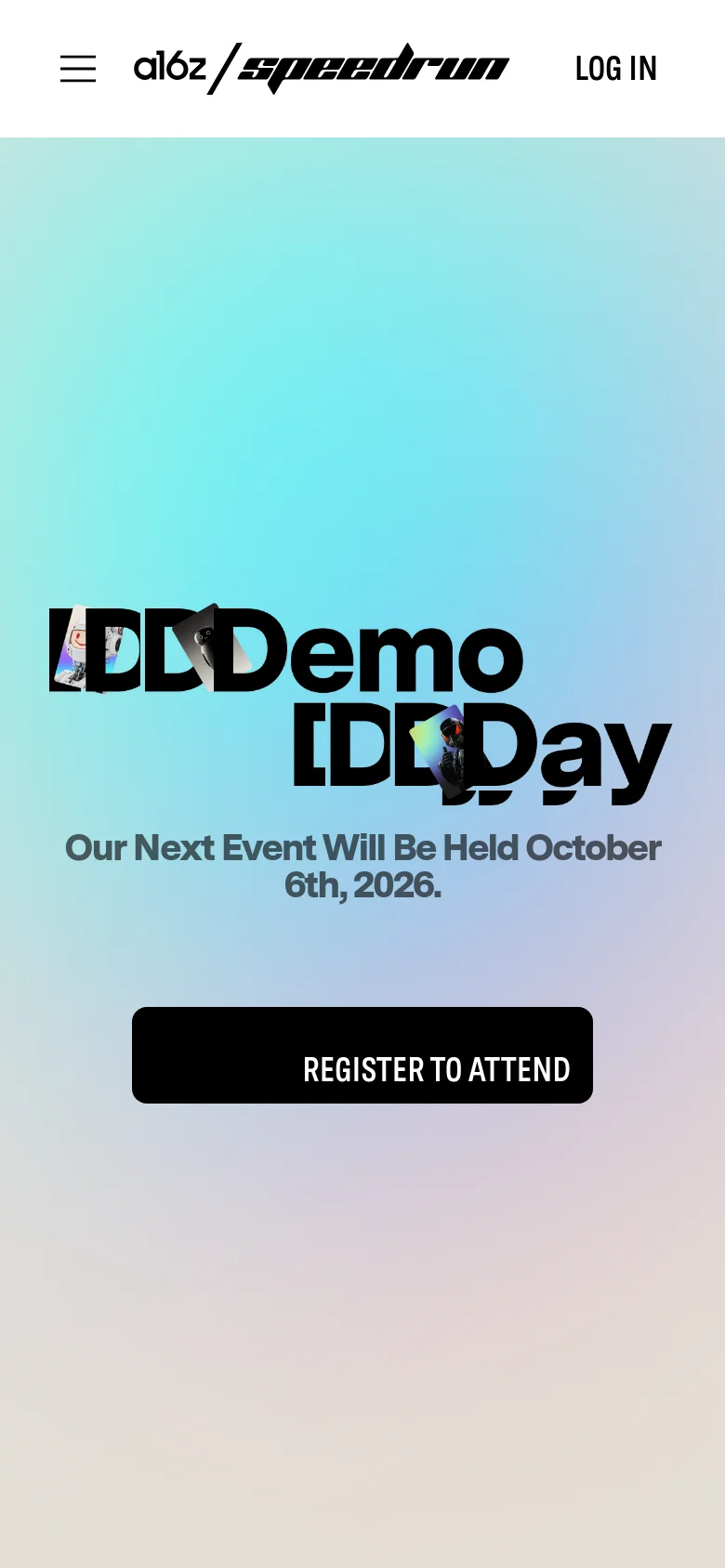 The mobile version simplifies the layout, centering the 'Demo Day' headline and the event date announcement on a vertical gradient background. The 'REGISTER TO ATTEND' button is large and centered for easy tapping. The top navigation is condensed into a hamburger menu icon next to the logo, with a 'LOG IN' link visible on the right.
