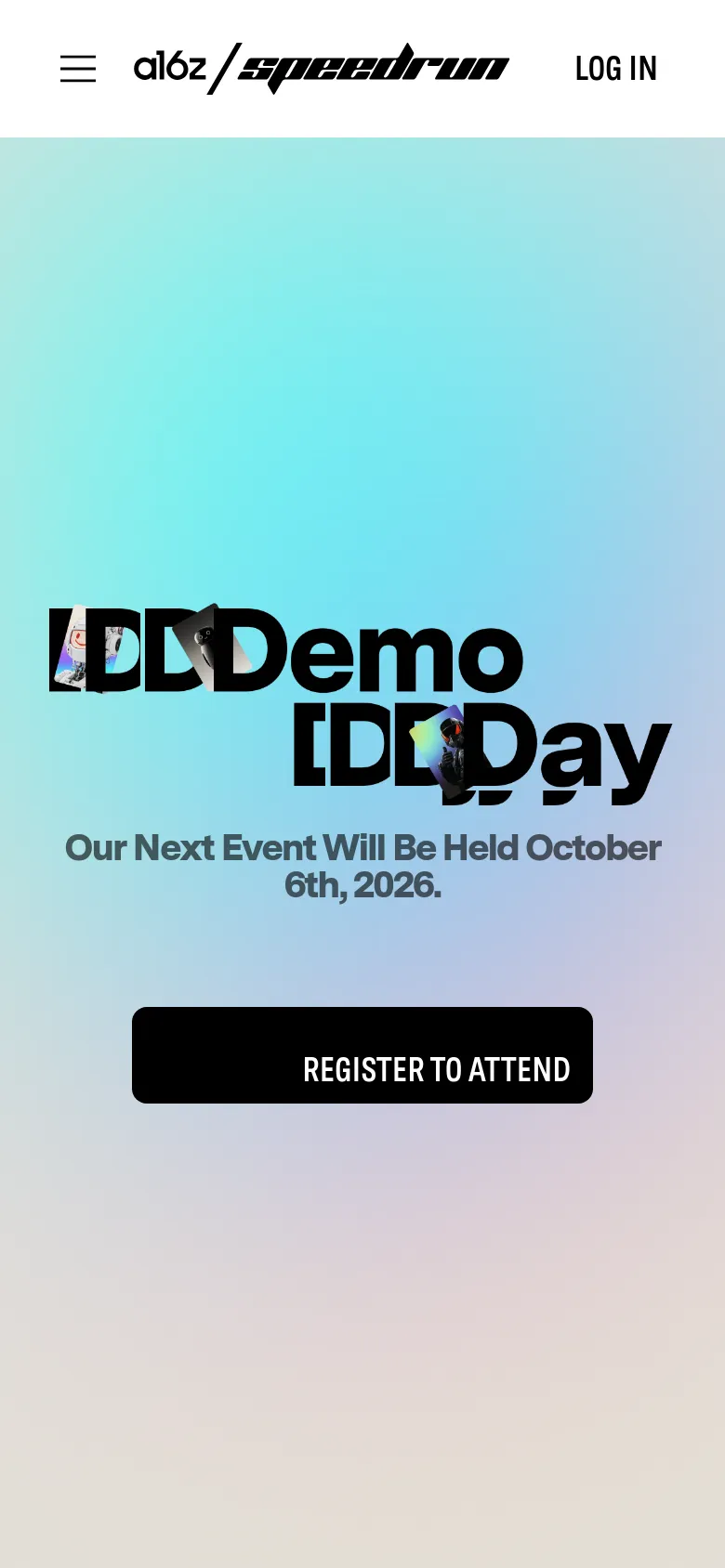 The mobile version simplifies the layout, centering the 'Demo Day' headline and the event date announcement on a vertical gradient background. The 'REGISTER TO ATTEND' button is large and centered for easy tapping. The top navigation is condensed into a hamburger menu icon next to the logo, with a 'LOG IN' link visible on the right.
