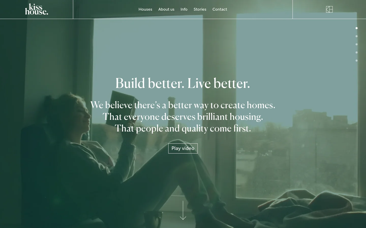 The desktop homepage features a minimalist design with a large hero video background showing a person relaxing by a window. Centered white text reads 'Build better. Live better.' followed by a mission statement and a 'Play video' button, with a navigation menu at the top containing links for Houses, About us, Info, Stories, and Contact.