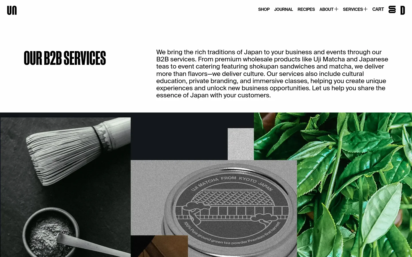 The desktop page features a clean white background with a large 'OUR B2B SERVICES' headline in bold black text. Below the text is a wide, multi-image collage showcasing matcha whisks, tea leaves, and matcha powder in various textures and tones. The navigation menu is at the top right, including links for Shop, Journal, Recipes, About, Services, and Cart.