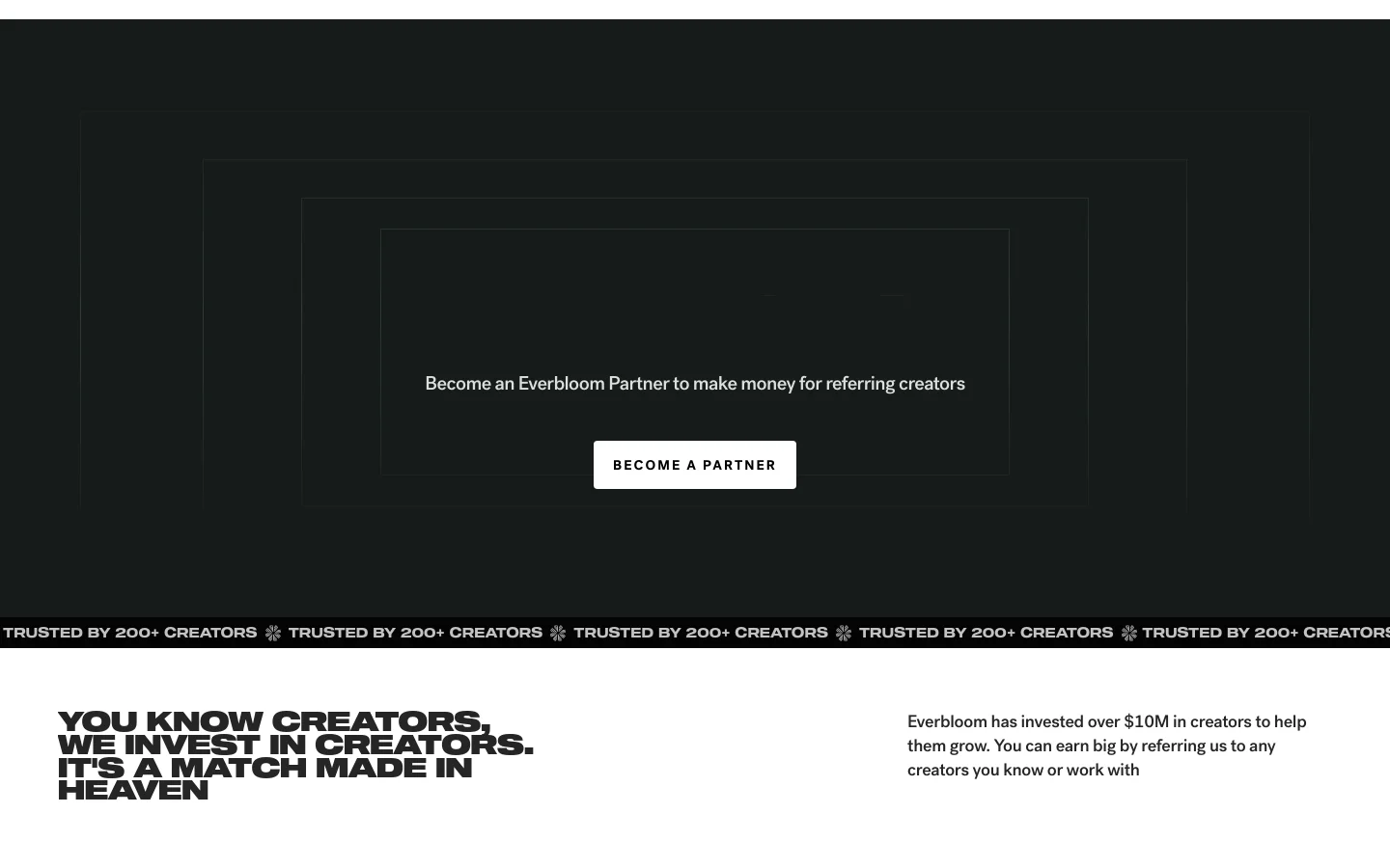 The desktop Partnerships page features a dark theme with bold, white typography. The hero section displays the headline 'EARN CASH HELPING CREATORS' with a prominent 'BECOME A PARTNER' call-to-action button, followed by a scrolling ticker reading 'TRUSTED BY 200+ CREATORS'. Below, a white section explains the partnership process for agents, friends, and service providers using a three-step numbered layout.