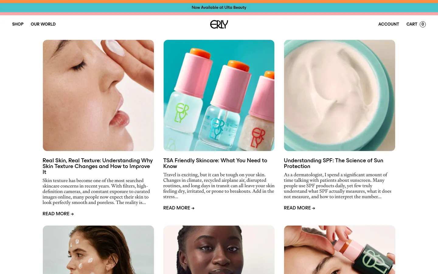 The desktop page features a clean, minimalist layout with a white background and a top banner announcing availability at Ulta Beauty. A grid of blog posts displays large, high-quality skincare images above bold headlines like 'Real Skin, Real Texture' and 'Understanding SPF,' followed by short text excerpts and 'READ MORE' links. The navigation menu includes links for Shop, Our World, Account, and Cart.