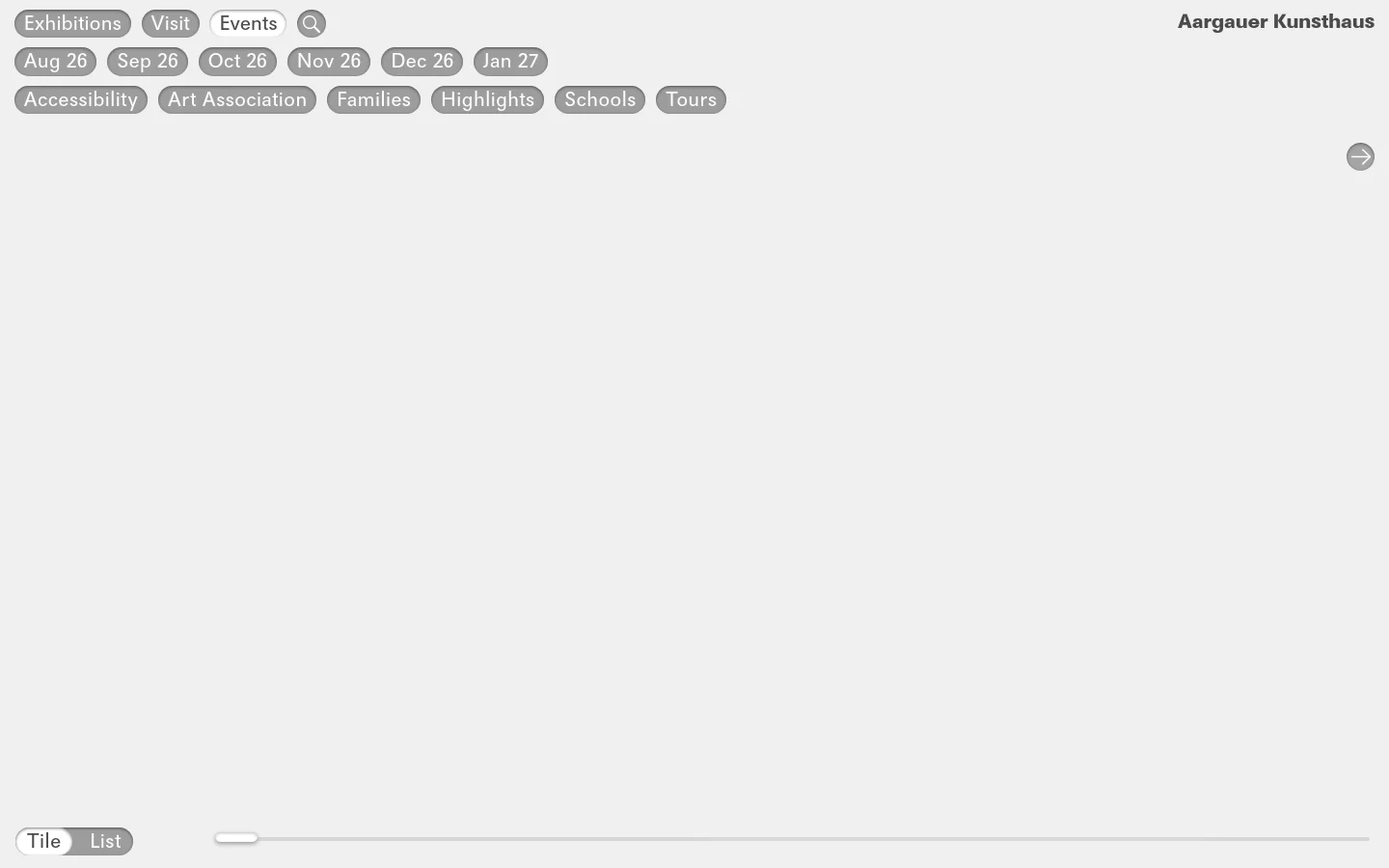 The Events page for Aargauer Kunsthaus features a clean, minimalist white layout with dark grey text. A horizontal navigation bar includes month filters like Aug 26 and Sep 26, followed by category tags such as Accessibility and Families. The main content area displays a chronological list of upcoming events, including guided tours and workshops, with dates and titles presented as clickable links.