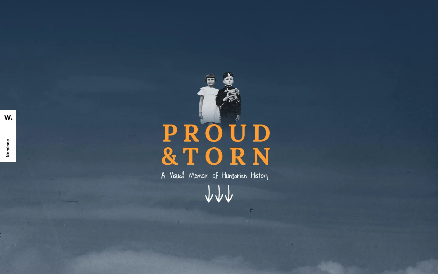 The desktop homepage features a large, atmospheric blue sky background with a central black and white photograph of two children. The title 'PROUD & TORN' is displayed in large orange serif lettering above the subtitle 'A Visual Memoir of Hungarian History' in white script. A small navigation bar at the top left contains the title and a downward arrow icon, while a vertical 'Nominee' tag sits on the left edge.