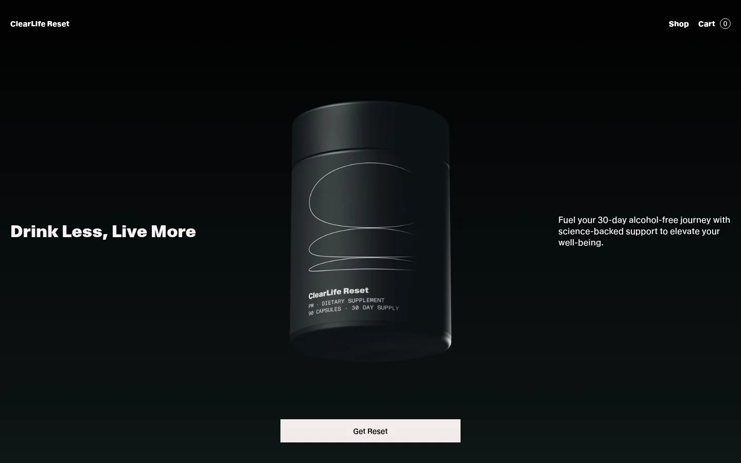 The desktop homepage features a dark, minimalist design with a large central image of a black ClearLife Reset supplement bottle. To the left, the headline 'Drink Less, Live More' is displayed in bold white text, while the right side contains a brief descriptive subheadline. A light gray 'Get Reset' call-to-action button is centered at the bottom of the screen.