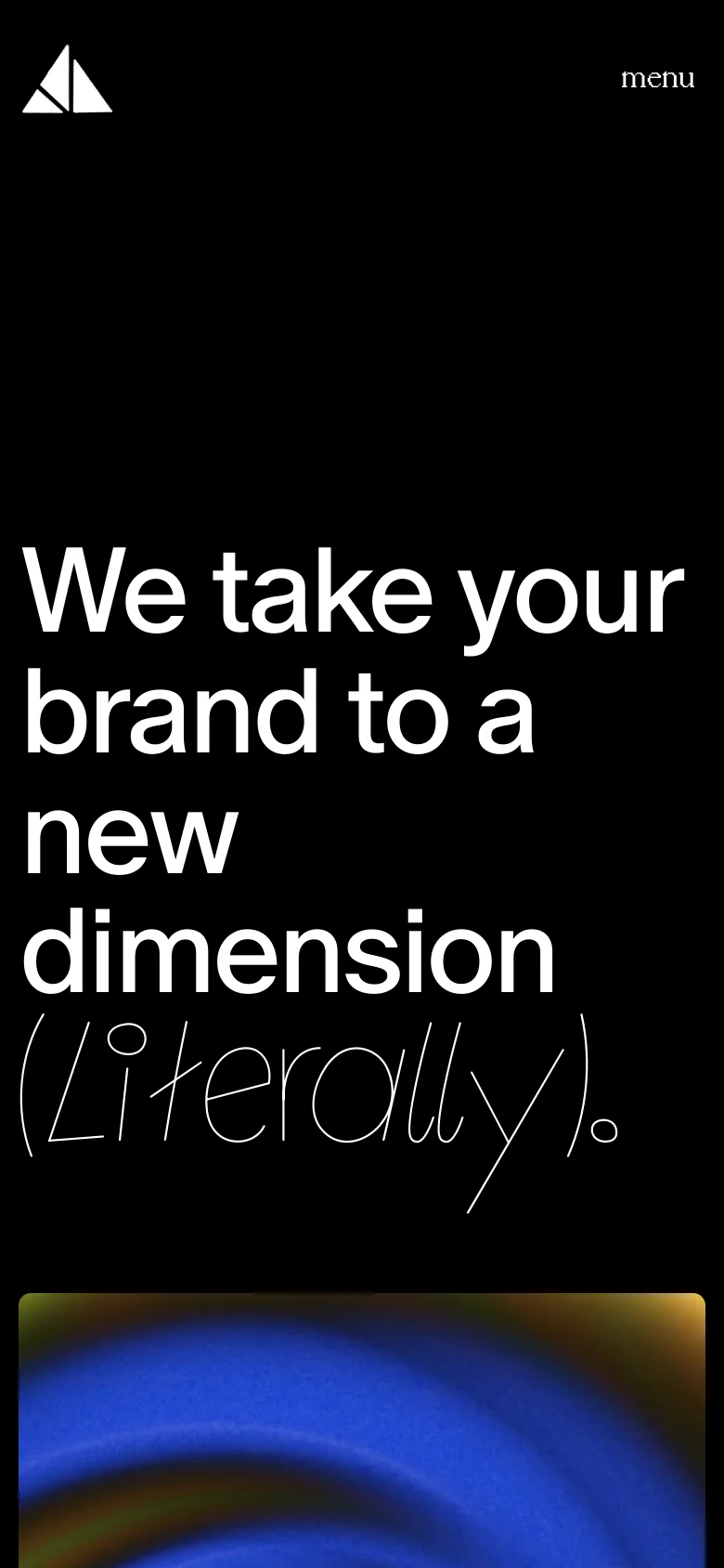 The mobile version presents a simplified black layout with a white logo and a 'menu' button at the top. The large white headline 'We take your brand to a new dimension (Literally).' dominates the center of the screen, with a colorful, blurred image visible at the bottom.