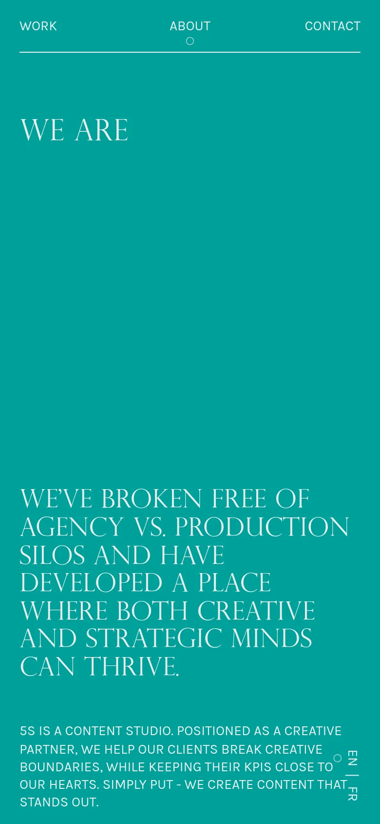 The mobile version simplifies the layout into a single-column vertical scroll on a teal background. The large '5S' graphic is replaced by a centered 'WE ARE' headline in a white serif font, followed by the mission statement text in large, all-caps typography. Navigation is condensed at the top, and the visual focus shifts entirely to high-contrast text readability.
