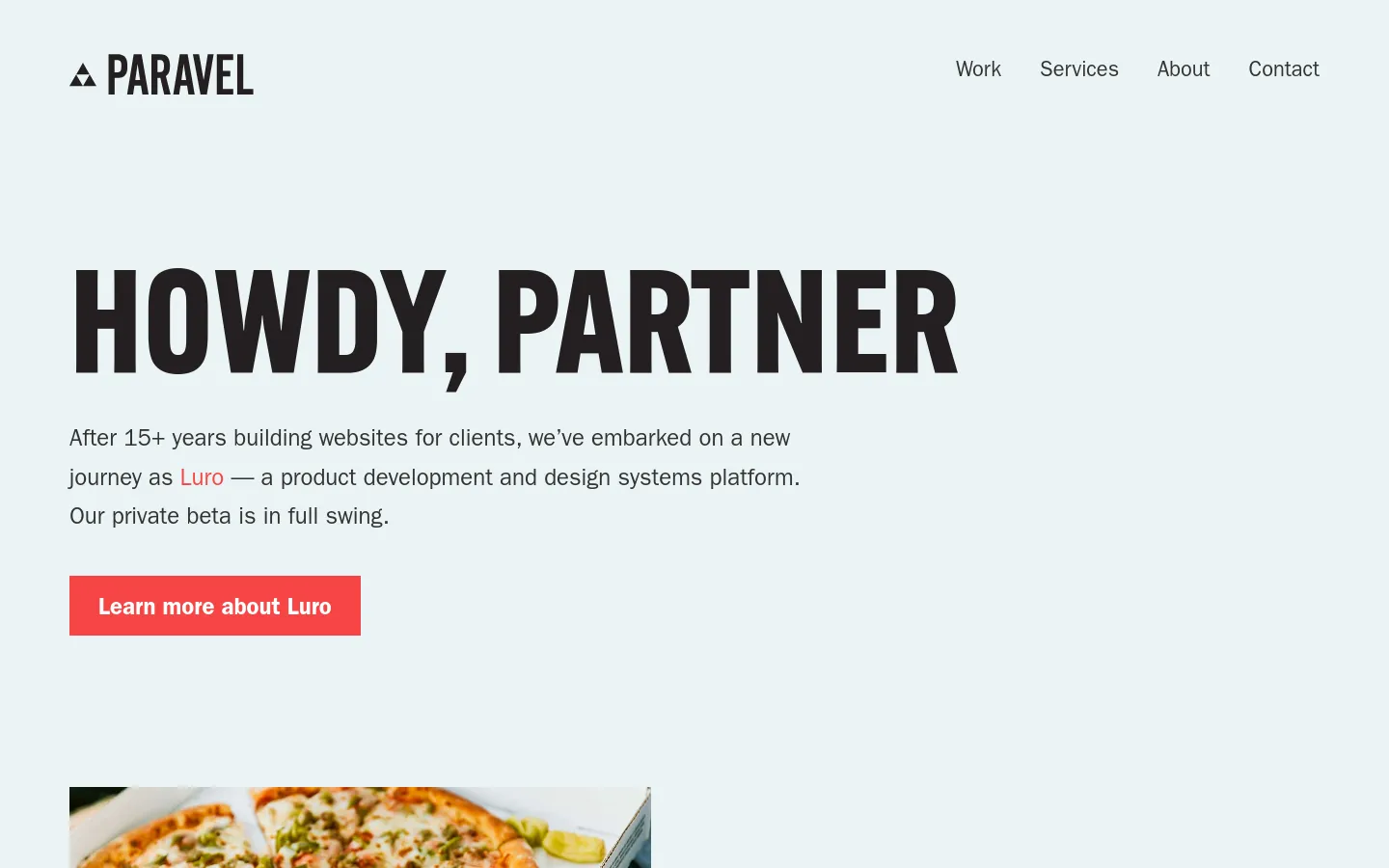 The Paravel homepage features a minimalist white background with a large, bold black headline reading 'HOWDY, PARTNER'. Below the headline is a brief introductory paragraph about their new platform, Luro, followed by a prominent red call-to-action button labeled 'Learn more about Luro'. The desktop layout includes a clean navigation menu at the top right with links for Work, Services, About, and Contact.
