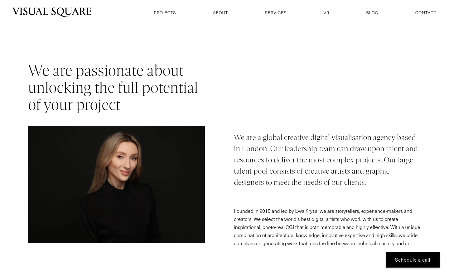 The desktop About page features a clean, white background with a minimalist navigation menu at the top. A large serif headline reads 'We are passionate about unlocking the full potential of your project' above a portrait of a woman against a dark background. To the right of the portrait, text describes the agency's history and mission, with a black 'Schedule a call' button in the bottom right corner.