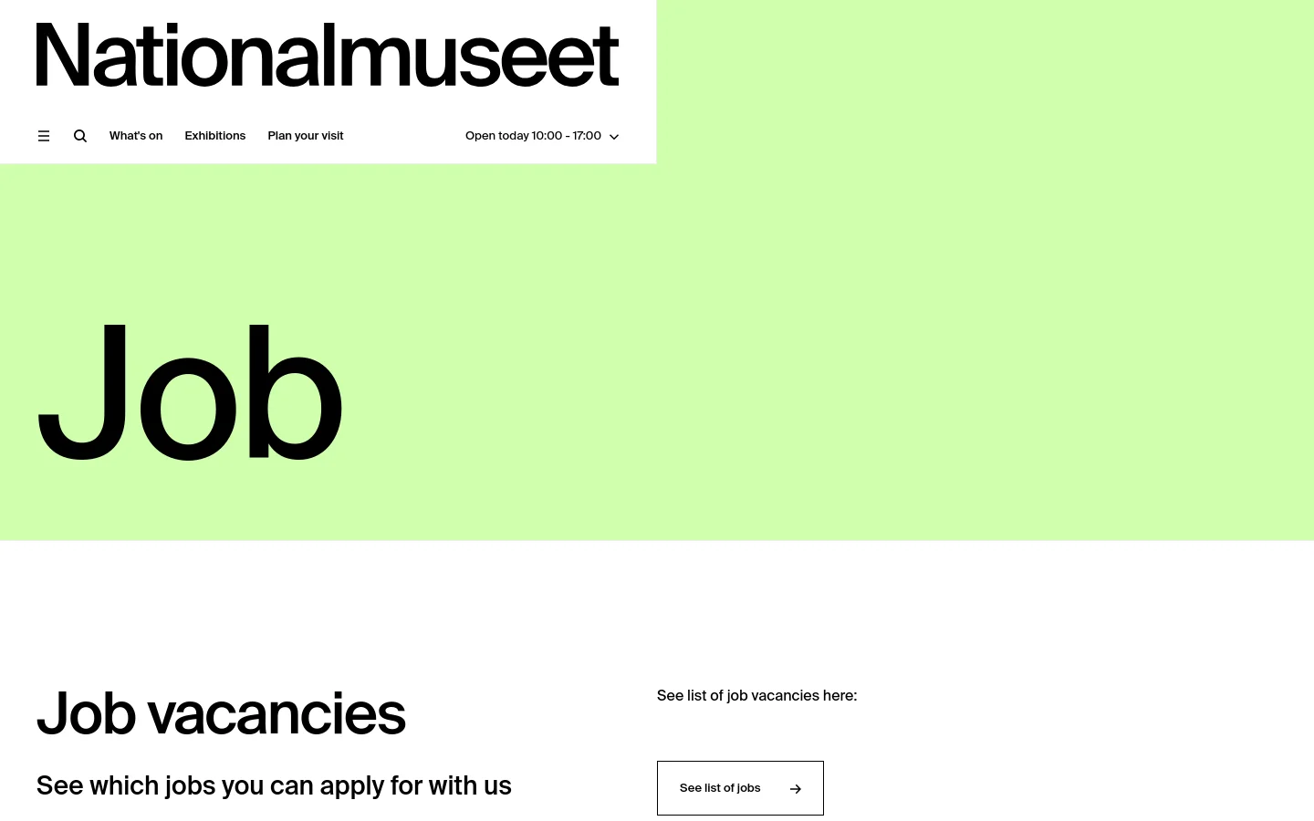 The desktop page features a large light green hero section with the word 'Job' in bold black text. Below, the layout uses a white background with a two-column structure: the left side contains the headline 'Job vacancies' and subtext, while the right side features a 'See list of jobs' call-to-action button with an arrow. The top navigation bar is white and includes the Nationalmuseet logo, a search icon, and menu links.