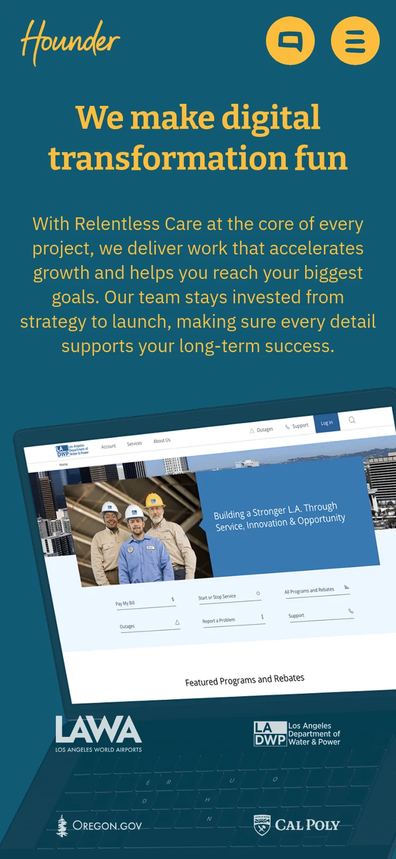 The mobile version uses a vertical layout with the 'Hounder' logo, a circular chat icon, and a hamburger menu icon at the top. The yellow headline and descriptive text are centered, followed by a large image of a laptop screen showing a website. Client logos are stacked and centered at the bottom against the dark teal background.