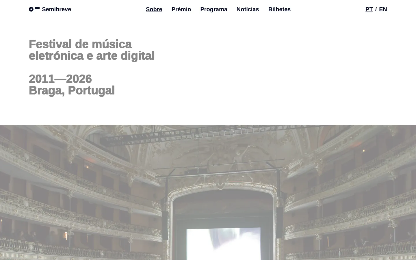 The desktop page features a clean white header with the Semibreve logo and navigation links including Sobre, Prémio, and Bilhetes. Below, large grey text introduces the festival as an electronic music and digital art event in Braga, Portugal, followed by a wide hero image of an ornate, classical theater interior with a digital screen. The layout is spacious with a minimalist aesthetic.