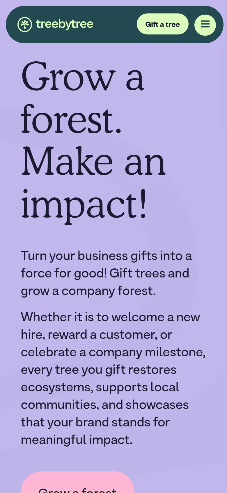 The mobile version presents a vertically stacked layout on a light purple background, focusing on the large 'Grow a forest. Make an impact!' headline and descriptive text. The hero imagery of the tree growing from a phone is removed to prioritize text, and the navigation is condensed into a hamburger menu icon next to the logo and a 'Gift a tree' button.