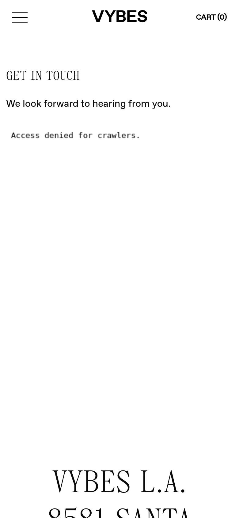 The mobile version simplifies the navigation to a hamburger menu on the left, the 'VYBES' logo in the center, and 'CART (0)' on the right. The central content remains a clean, white page with the 'GET IN TOUCH' headline and contact information stacked vertically.