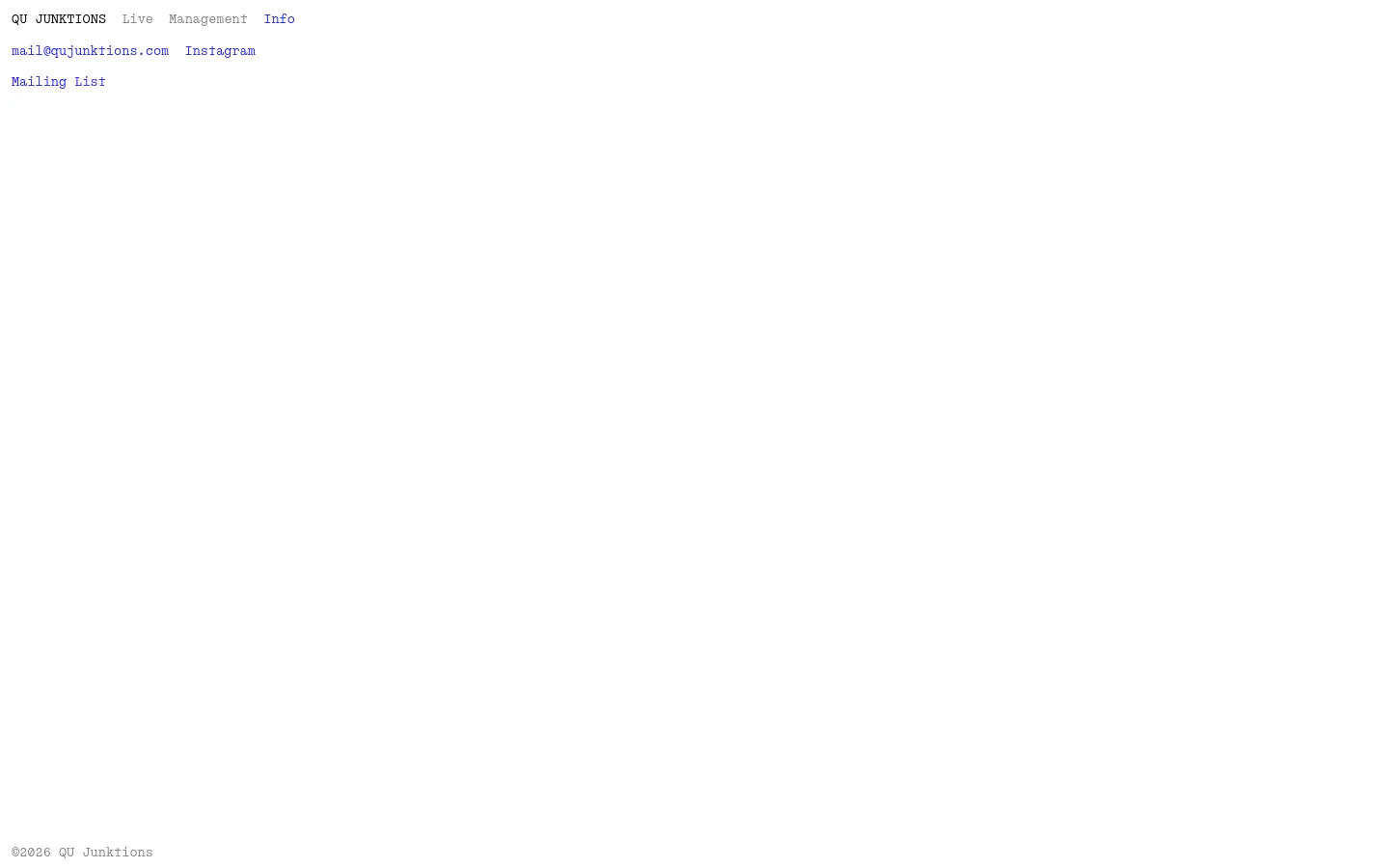 The desktop version of the Info page features a minimalist design with a white background and dark blue text. The layout includes a top navigation bar with links for QU Junktions, Live, Management, and Info, followed by contact information including an email address and Instagram link. A 'Mailing List' link is positioned below the contact info, and the footer contains a copyright notice.