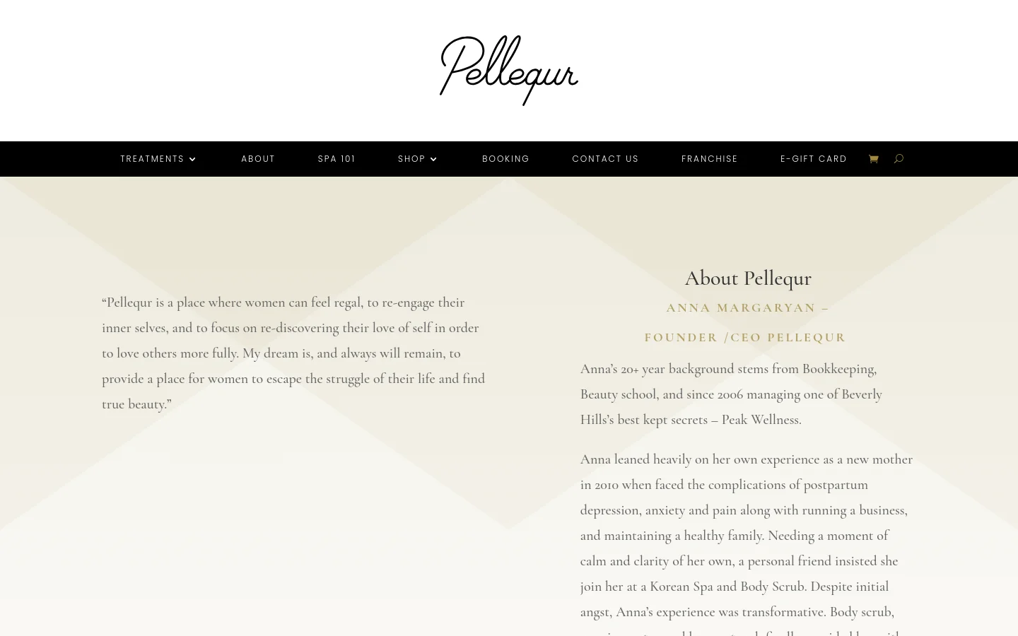The About page features a minimalist design with a cream and white color palette. A large portrait of founder Anna Margaryan is positioned above a centered quote, followed by a section titled 'About Pellequr' which details her background and the spa's mission. The desktop navigation bar is black with white text links for Treatments, About, Spa 101, Shop, Booking, Contact Us, Franchise, and E-Gift Card.