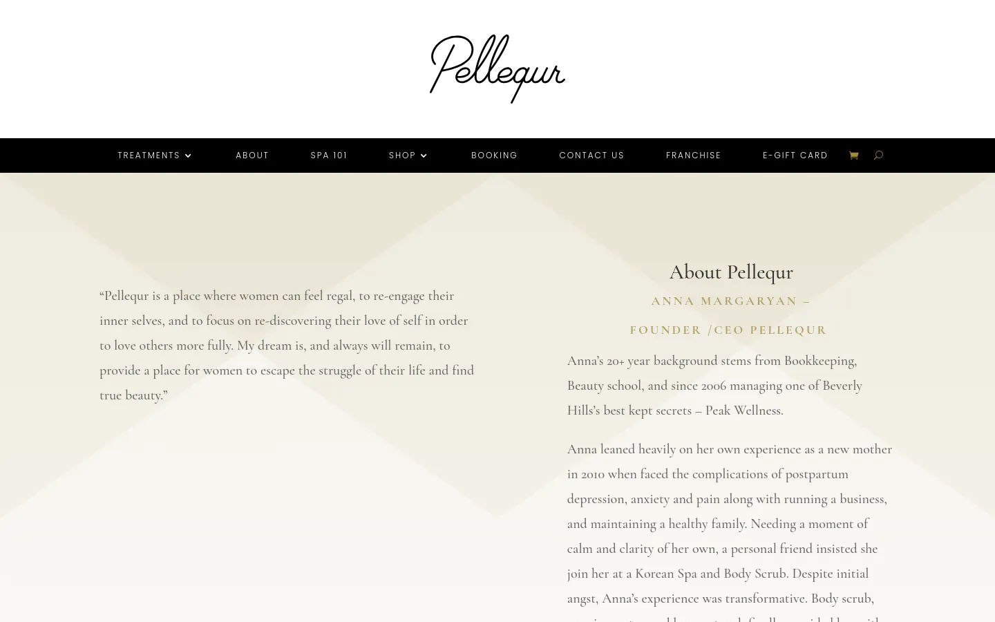 The About page features a minimalist design with a cream and white color palette. A large portrait of founder Anna Margaryan is positioned above a centered quote, followed by a section titled 'About Pellequr' which details her background and the spa's mission. The desktop navigation bar is black with white text links for Treatments, About, Spa 101, Shop, Booking, Contact Us, Franchise, and E-Gift Card.