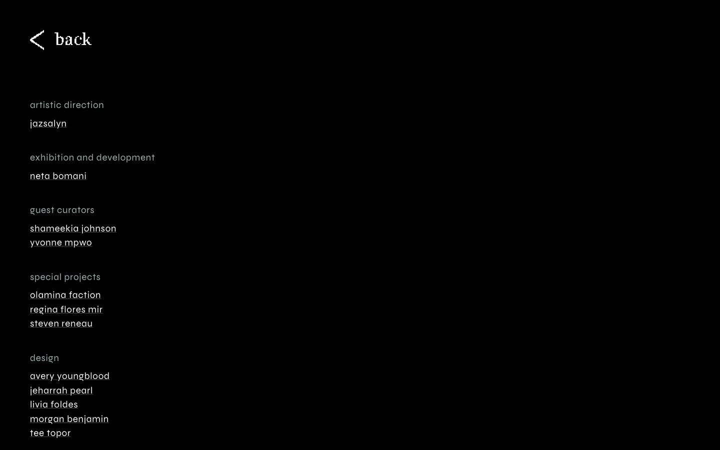 The Credits page features a minimalist black background with white serif text. A 'back' link with an arrow icon is at the top left, followed by categorized lists of names including Artistic Direction, Exhibition and Development, Guest Curators, Special Projects, Design, and Web. The layout is a clean, single-column list with ample negative space.