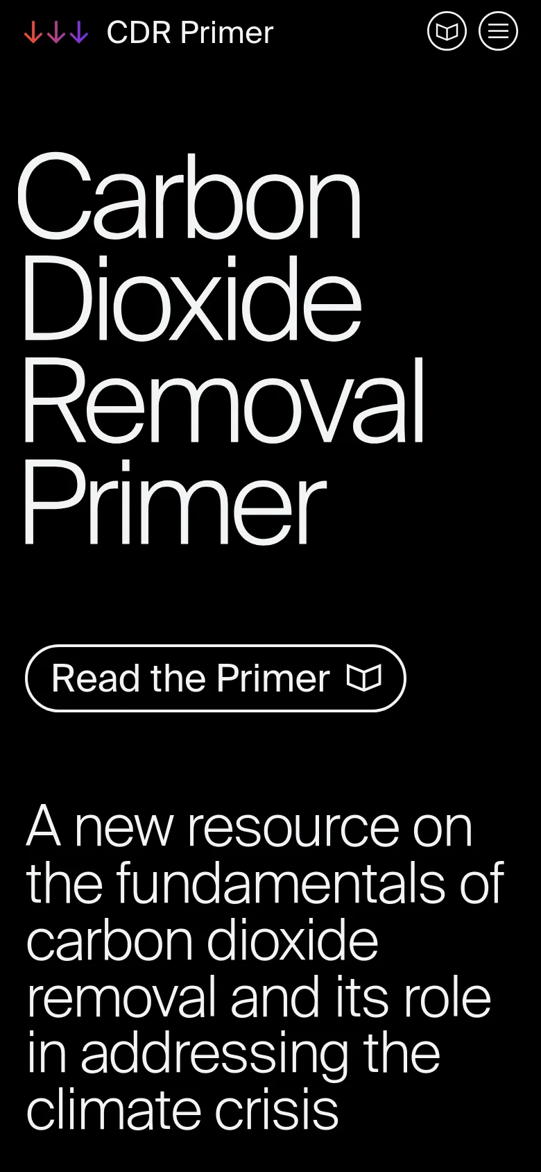 The mobile version displays a simplified dark layout with the large white title 'Carbon Dioxide Removal Primer' stacked vertically. Below the title is a prominent 'Read the Primer' call-to-action button with an icon, followed by a descriptive subtitle about the resource's role in the climate crisis. The header contains a logo and a hamburger menu icon.