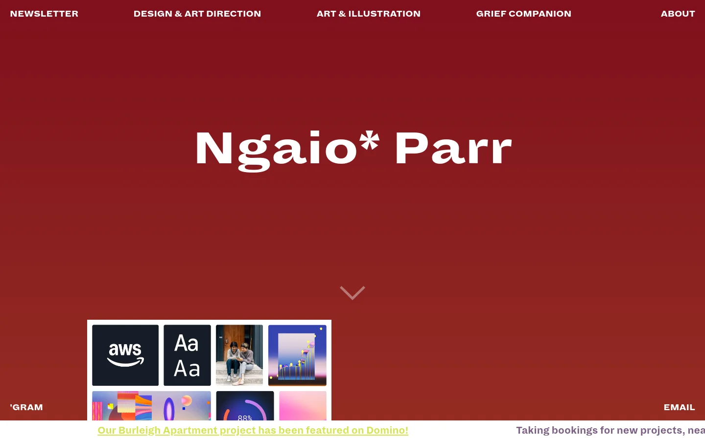 The desktop homepage features a deep red background with the large white headline 'Ngaio* Parr' centered in the hero section. A navigation menu at the top includes links for Newsletter, Design & Art Direction, Art & Illustration, Grief Companion, and About. Below the headline, a grid of small project preview images is visible, and a downward arrow icon suggests scrolling for more content.
