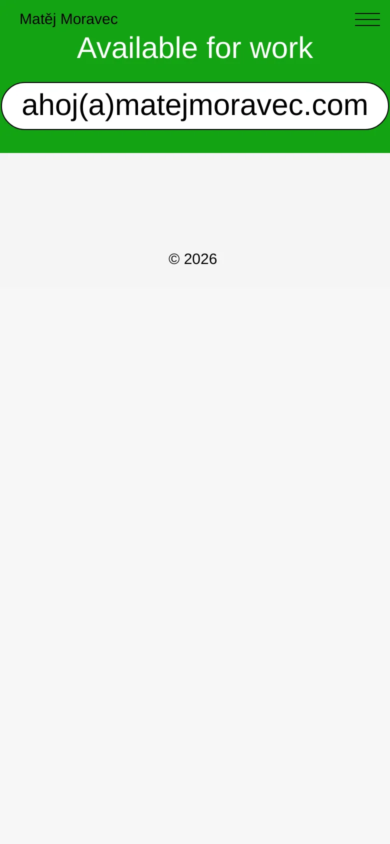 The mobile version displays a condensed green header with the name 'Matěj Moravec' and a hamburger menu icon on the right. The central call to action 'Available for work' and the large white email button are stacked vertically, followed by a simple white footer with the copyright year.