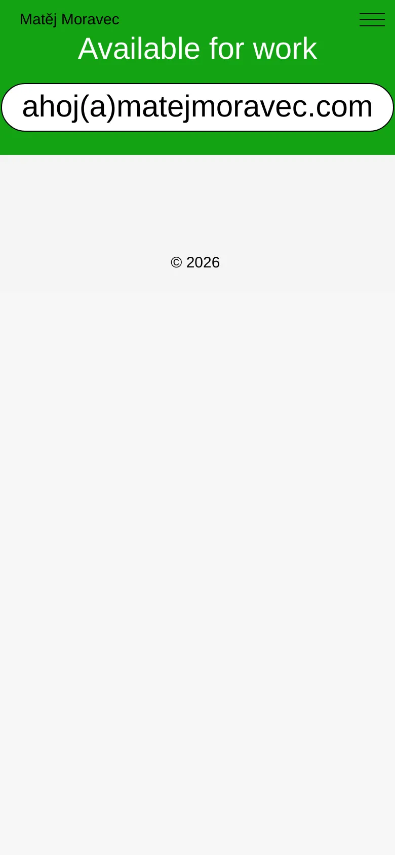 The mobile version displays a condensed green header with the name 'Matěj Moravec' and a hamburger menu icon on the right. The central call to action 'Available for work' and the large white email button are stacked vertically, followed by a simple white footer with the copyright year.