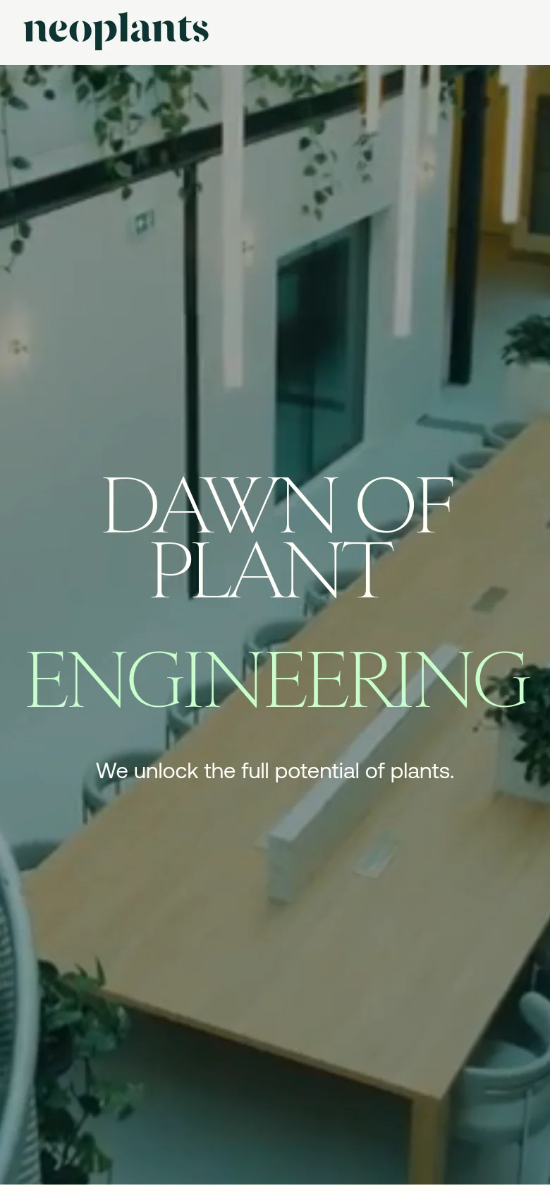 The mobile version presents a vertically oriented view of the same hero image, focusing on a wooden table and indoor greenery. The headline 'DAWN OF PLANT ENGINEERING' is stacked vertically in large white and green serif font, followed by the subtext 'We unlock the full potential of plants.' The layout is condensed to fit a narrow screen, with the logo at the top.