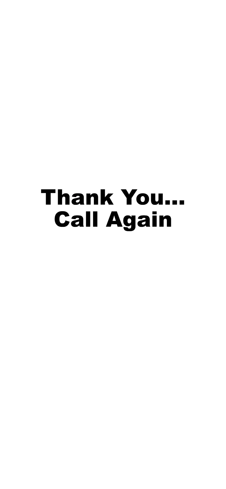 The mobile view maintains the same minimalist aesthetic with the bold black text 'Thank You... Call Again' centered on a white background. The layout is vertically oriented to fit the mobile screen aspect ratio.