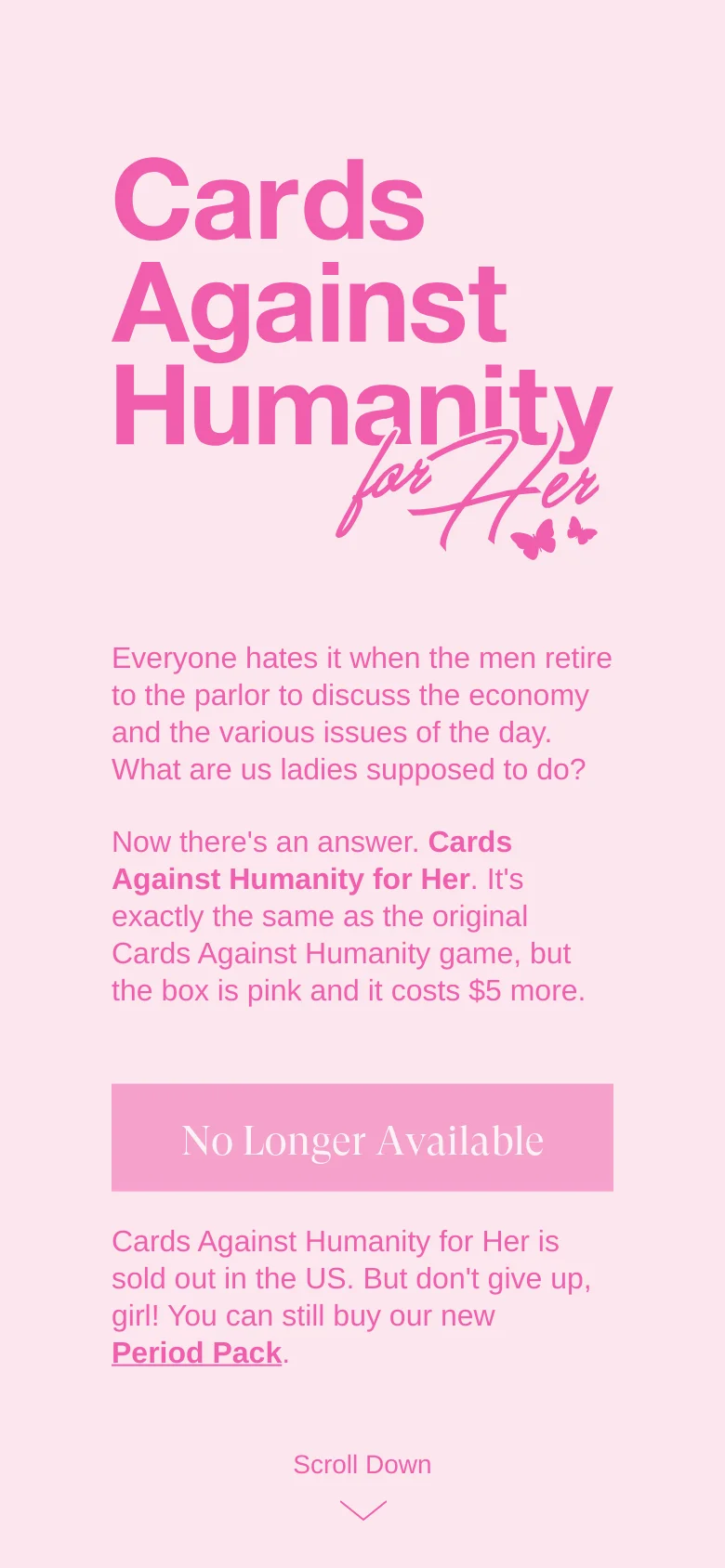 The mobile version uses a single-column layout on a light pink background, focusing on large, stacked typography for the 'Cards Against Humanity for Her' title. The hero image of the pink game box is removed to prioritize the text, which includes the satirical description and a prominent pink 'No Longer Available' button.