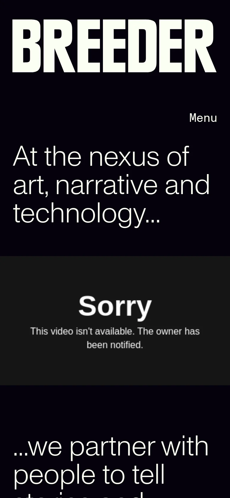 The mobile version maintains the dark theme and large white typography but uses a single-column vertical layout. The hero text 'At the nexus of art, narrative and technology...' is prominent, followed by a video player area and a simplified navigation menu icon.