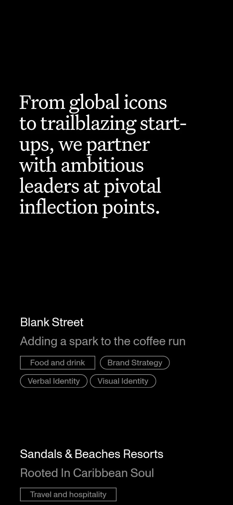 The mobile version maintains the black background and large white serif typography, but the layout shifts to a single-column vertical stack. The headline occupies the top portion of the screen, followed by project entries like Blank Street and Sandals & Beaches Resorts arranged sequentially. Navigation is condensed, and category tags are displayed as individual outlined buttons below each project description.